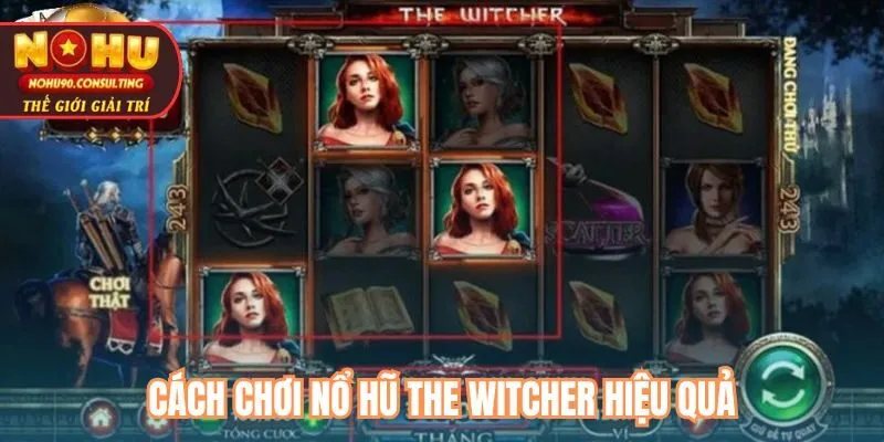 Cách Chơi Nổ Hũ The Witcher Hiệu Quả