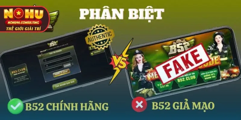 Dấu Hiệu Nhận Biết B52 Giả Mạo