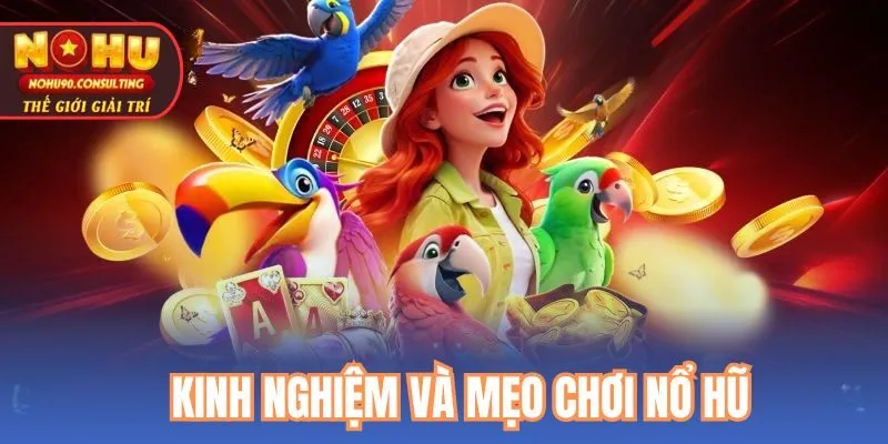 Kinh Nghiệm Và Mẹo Chơi Nổ Hũ 