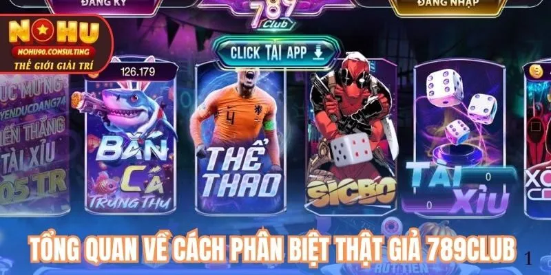 Tổng quan về cách phân biệt thật giả 789Club