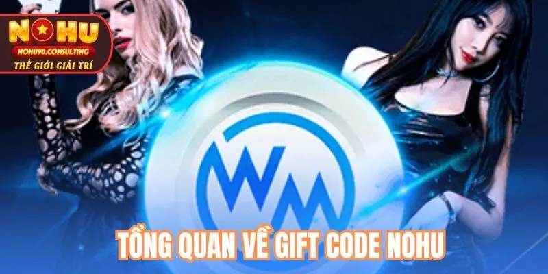 Tổng Quan Về Gift code nohu