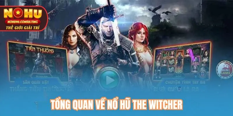 Tổng Quan Về Nổ Hũ The Witcher